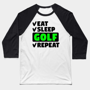 Eat, sleep, golf, repeat Baseball T-Shirt